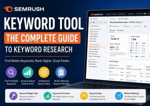 Semrush Keyword Tool: Complete Keyword Research Guide